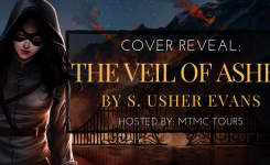 Cover Reveal and INTL Tour-Wide Giveaway: The Veil of Ashes by S. Usher Evans