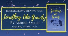 Bookstagram & Creative Tour Sign-Ups: Something Like Gravity by Amber Smith!