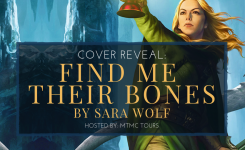 Cover Reveal: Find Me Their Bones by Sara Wolf