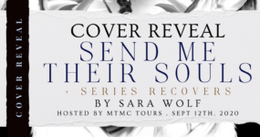 Cover Reveal Sign-Ups: Send Me Their Souls by Sara Wolf (+ Series Recovers!) **NOW CLOSED**