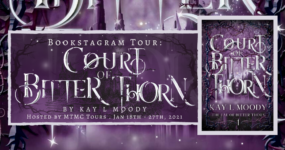 Bookstagram Tour Sign Ups: Court of Bitter Thorn by Kay L Moody **NOW CLOSED**
