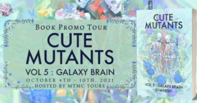 Book Promo Sign Ups: Cute Mutants Vol 5: Galaxy Brain by S.J. Whitby **NOW CLOSED**