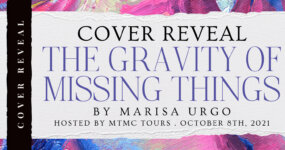 Cover Reveal Sign-Ups: The Gravity of Missing Things by Marisa Urgo **NOW CLOSED**
