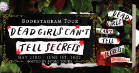 Bookstagram Tour Sign Ups: Dead Girls Can’t Tell Secrets by Chelsea Ichaso **NOW CLOSED**