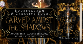 Bookstagram & Creative Tour Sign Ups: Carved Amidst the Shadows by M.T. Fontaine **NOW CLOSED**