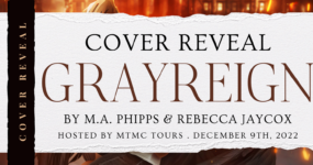 Cover Reveal Sign Ups: GrayReign by M.A. Phipps & Rebecca Jaycox [**NOW CLOSED**]