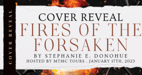 Cover Reveal Sign Ups: Fires of the Forsaken by Stephanie E. Donohue [**NOW CLOSED**]