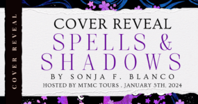 Cover Reveal Sign Ups: Spells & Shadows by Sonja F. Blanco [ **NOW CLOSED** ]