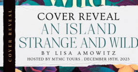 Cover Reveal Sign Ups: An Island Strange and Wild by Lisa Amowitz [**NOW CLOSED**]
