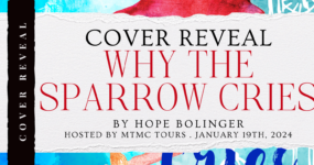 Cover Reveal Sign Ups: Why the Sparrow Cries by Hope Bolinger [ ** NOW CLOSED ** ]