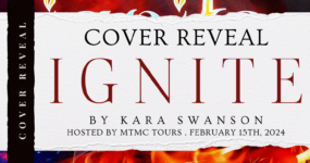 Cover Reveal Sign Ups: Ignite by Kara Swanson [ ** NOW CLOSED ** ]