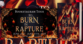 Bookstagram Tour Sign Ups: To Burn in Rapture by R.A. Raine [ ** NOW CLOSED ** ]