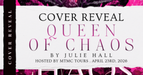Cover Reveal Sign Ups: Queen of Chaos by Julie Hall [ ** NOW CLOSED ** ]
