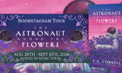 Bookstagram Tour Sign Ups: The Astronaut Among the Flowers by P.A. Cornell